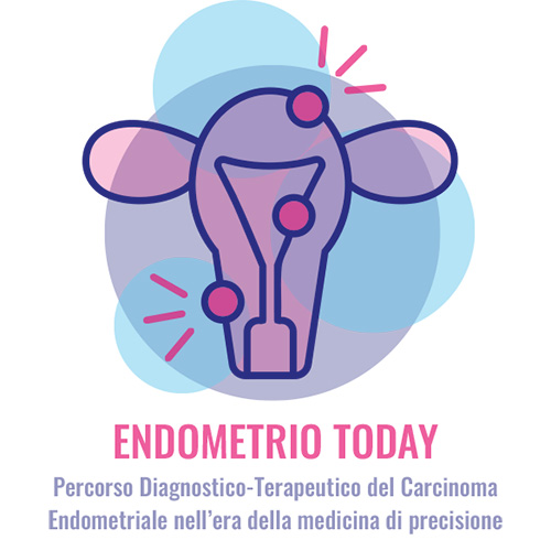 ENDOMETRIO TODAY PERCORSO DIAGNOSTICO - TERAPEUTICO DEL CARCINOMA ENDOMETRIALE NELL’ERA DELLA MEDICINA DI PRECISIONE